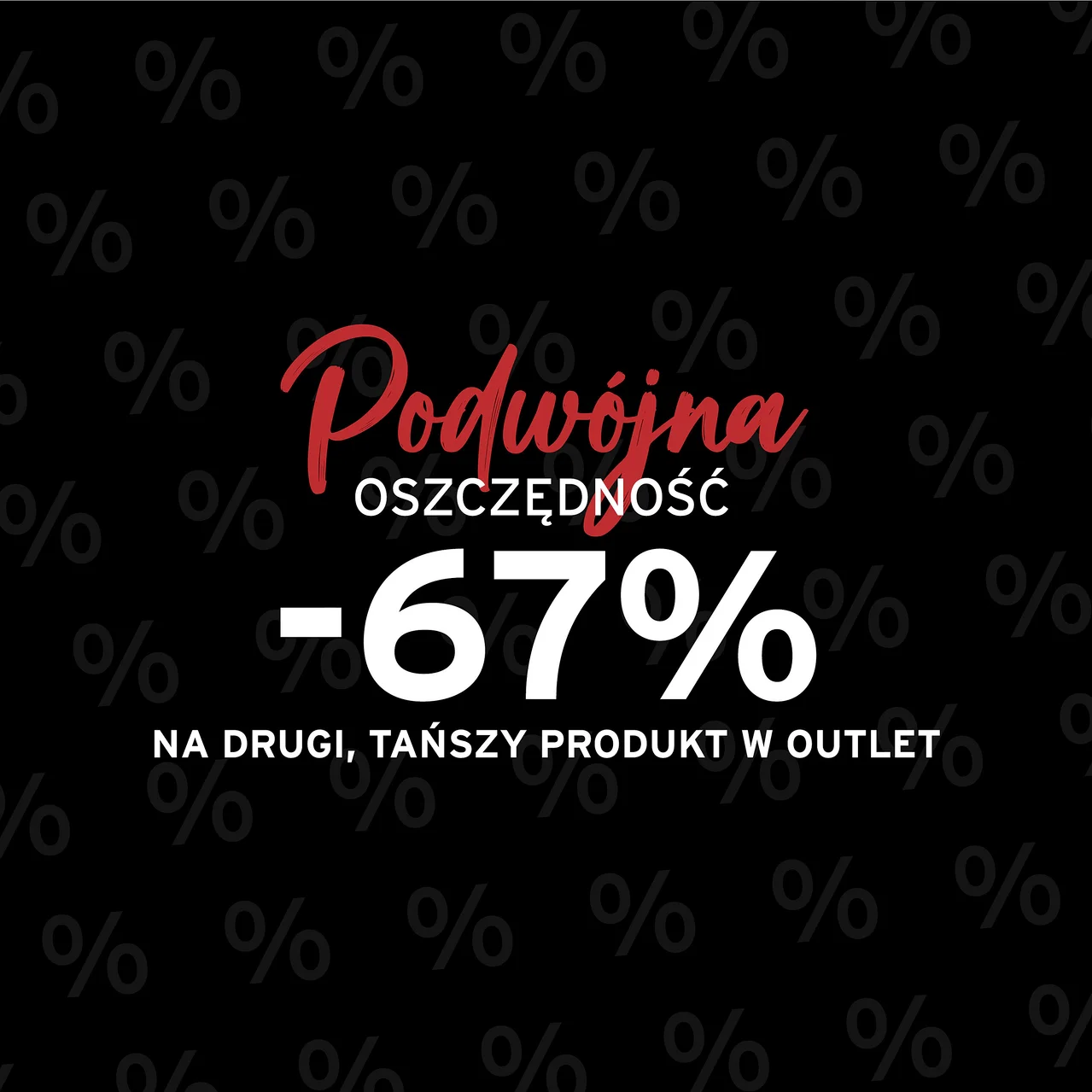 Podwójna OSZCZĘDNOŚĆ: -67% na drugi, tańszy produkt w Outlet. Czarny baner z szarymi symbolami procentowymi.