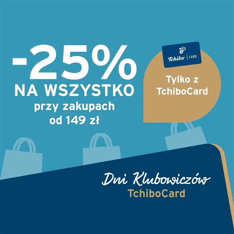 Ogłoszenie Dni Klubowiczów TchiboCard: -25% na wszystko przy zakupach od 149 zł. W tle torby na zakupy.