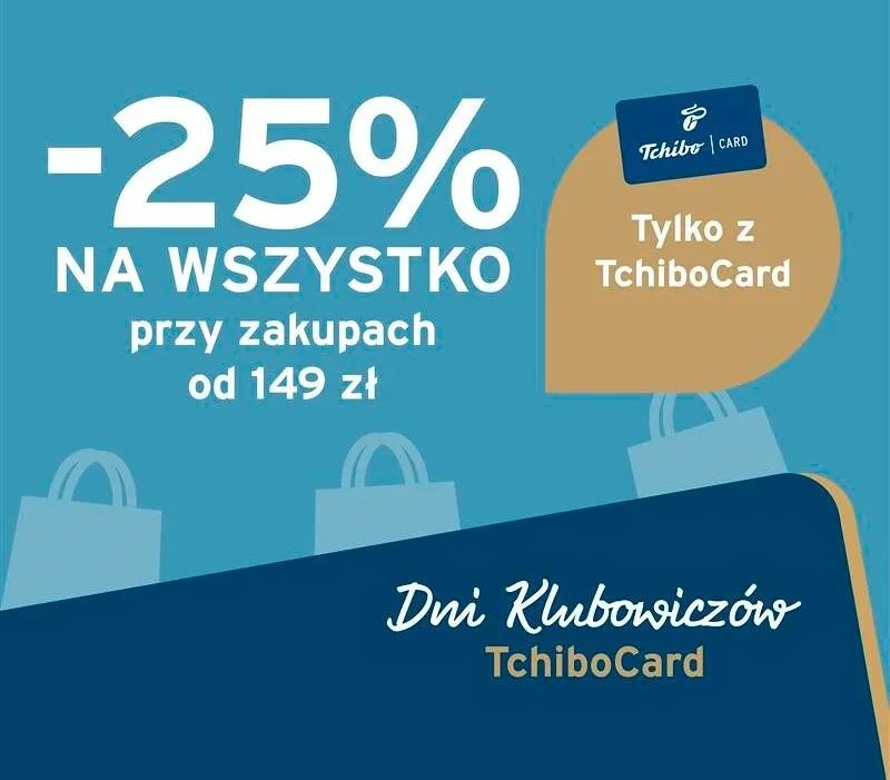 Ogłoszenie Dni Klubowiczów TchiboCard: -25% na wszystko przy zakupach od 149 zł. W tle torby na zakupy.