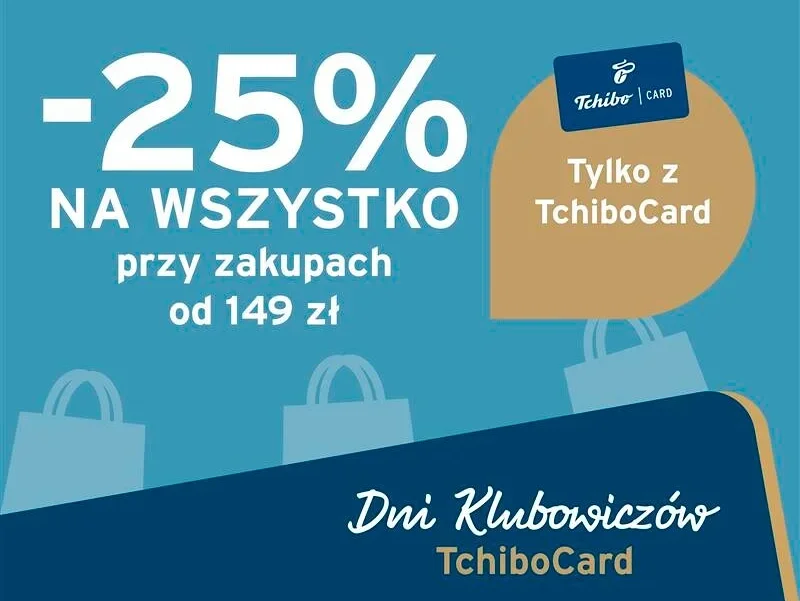 Ogłoszenie Dni Klubowiczów TchiboCard: -25% na wszystko przy zakupach od 149 zł. W tle torby na zakupy.