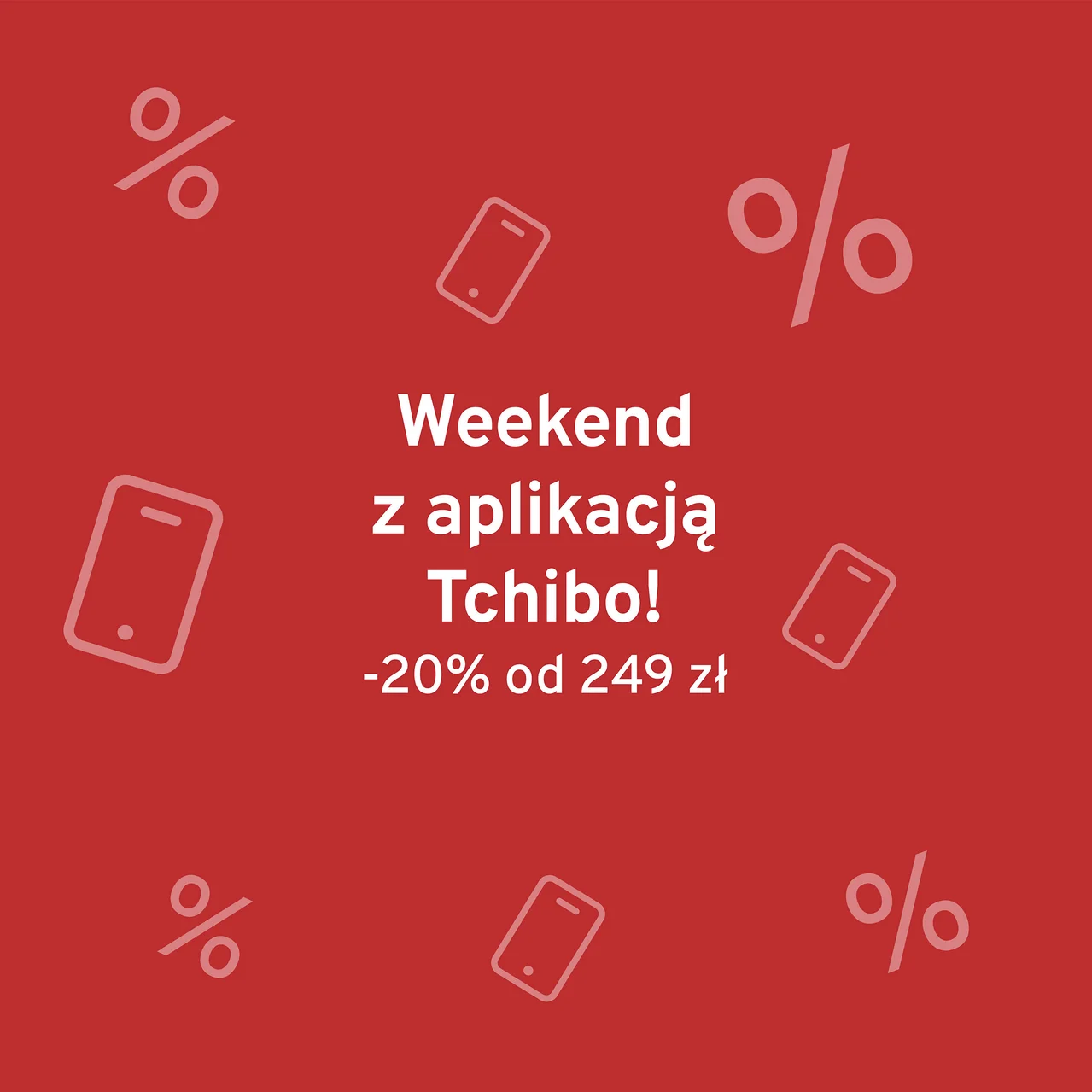Czerwone tło z białym tekstem "Weekend z aplikacją Tchibo! -20% od 249 zł". Wokół tekstu rozmieszczone są cztery ikony telefonów komórkowych i cztery symbole procentowe.