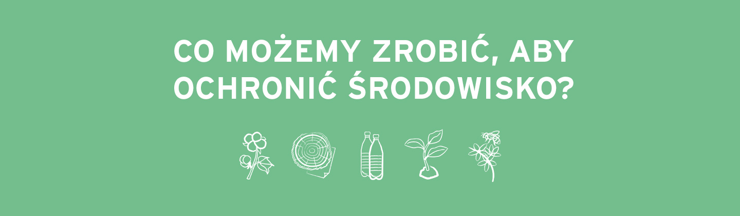 Co możemy zrobić, aby ochronić środowisko?